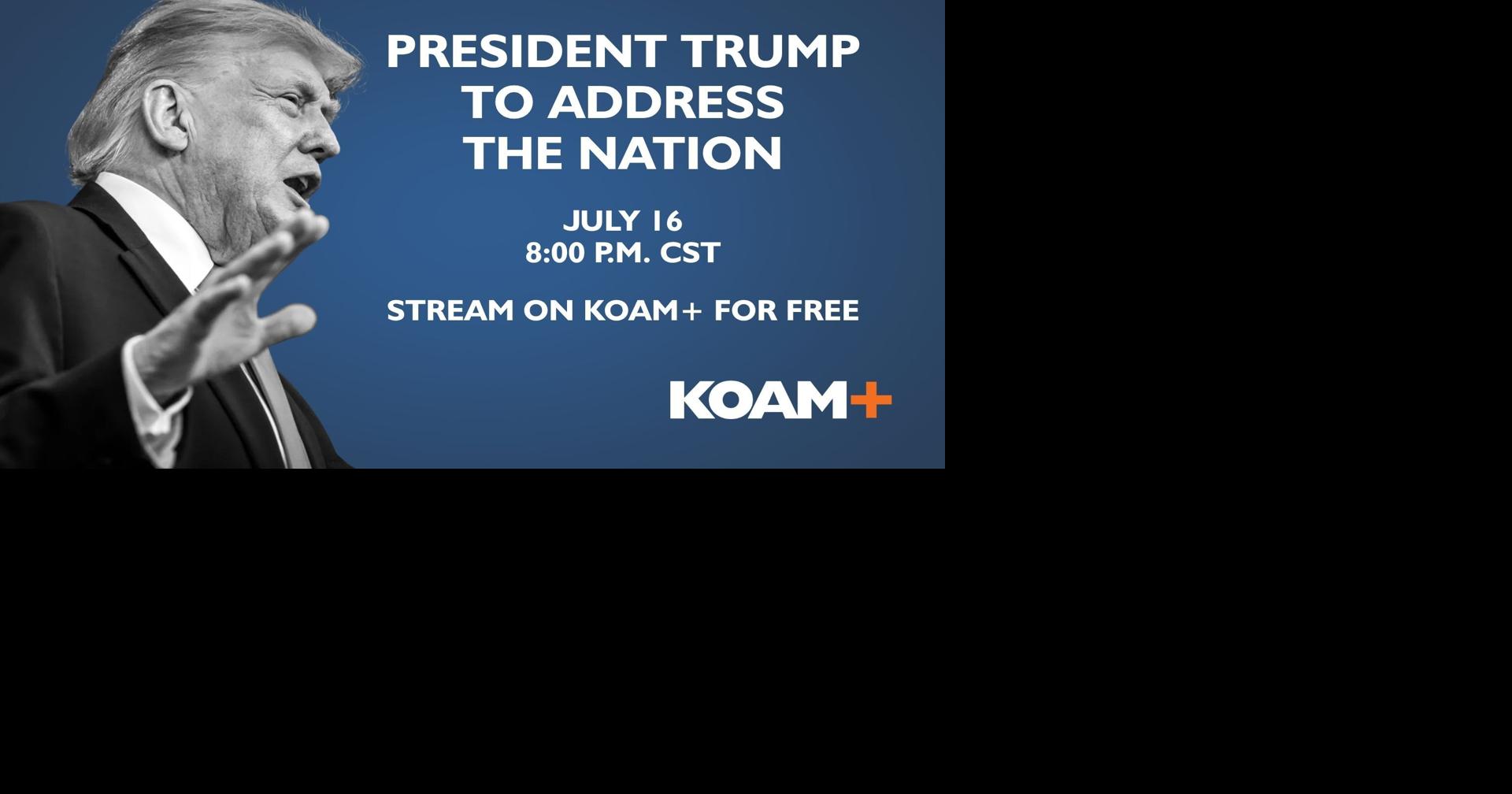 Starts at 8 PM CST, July 16: Watch President Trump's address live on KOAM+ streaming