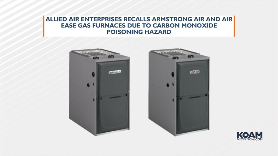 Recalls Furnace CO poisoning hazard; furniture fire hazard Recalls