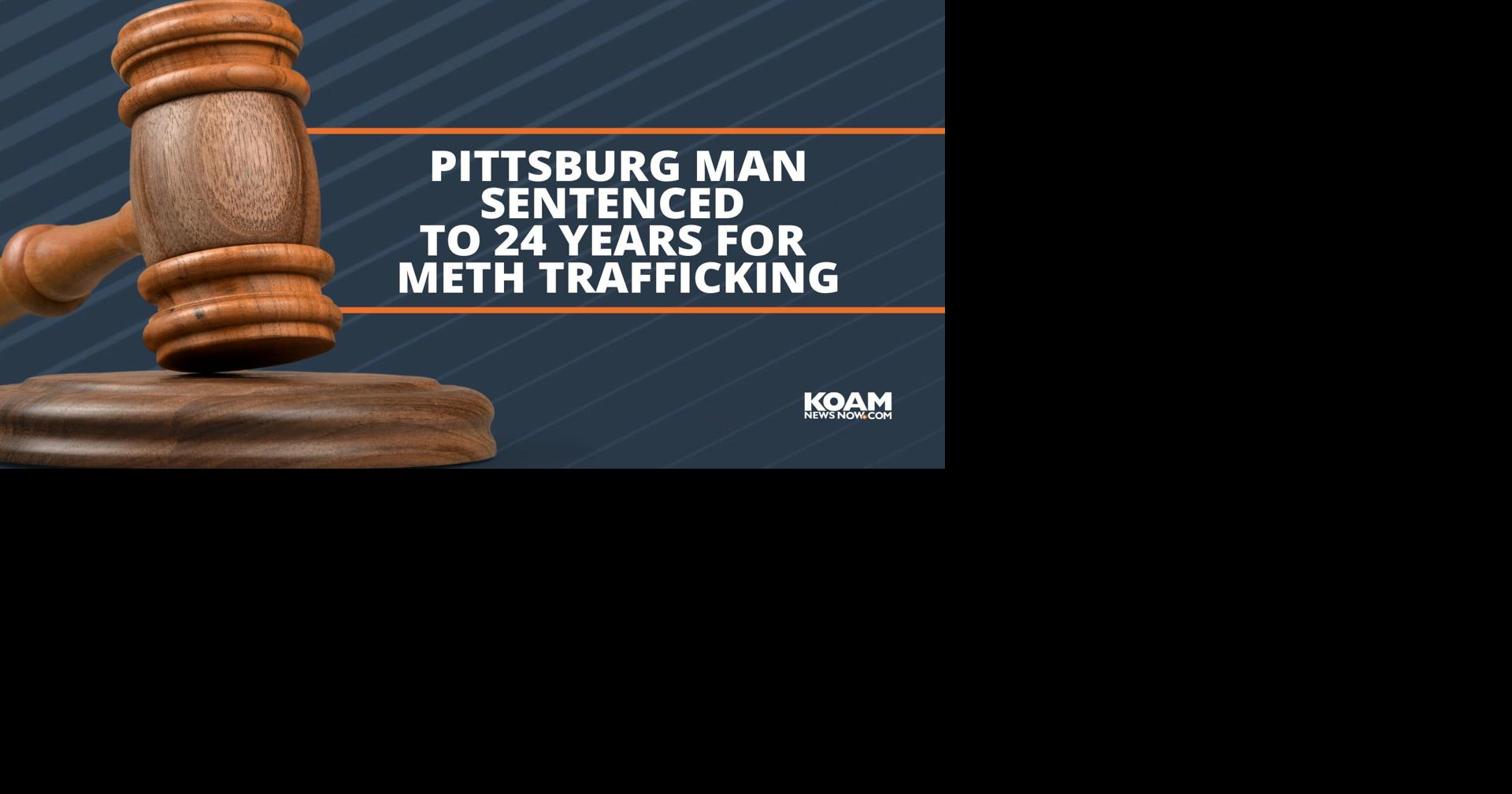 Pittsburg man sentenced to 24 years for meth trafficking | Crime ...