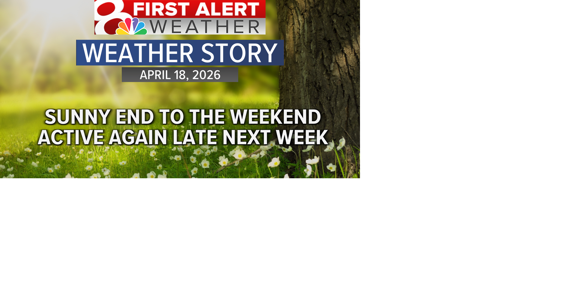 Forecast: Sunny end to the weekend, active again late next week ...
