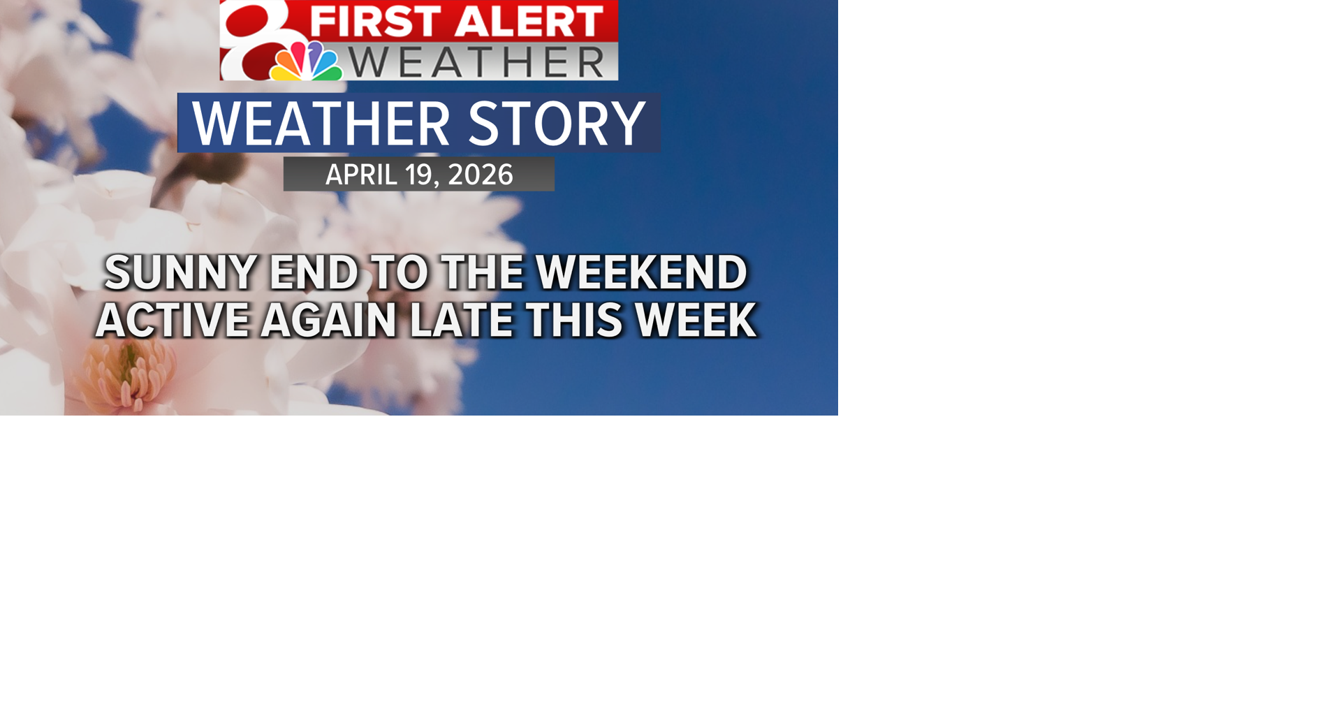 Forecast: Sunny end to the weekend, active again late this week ...