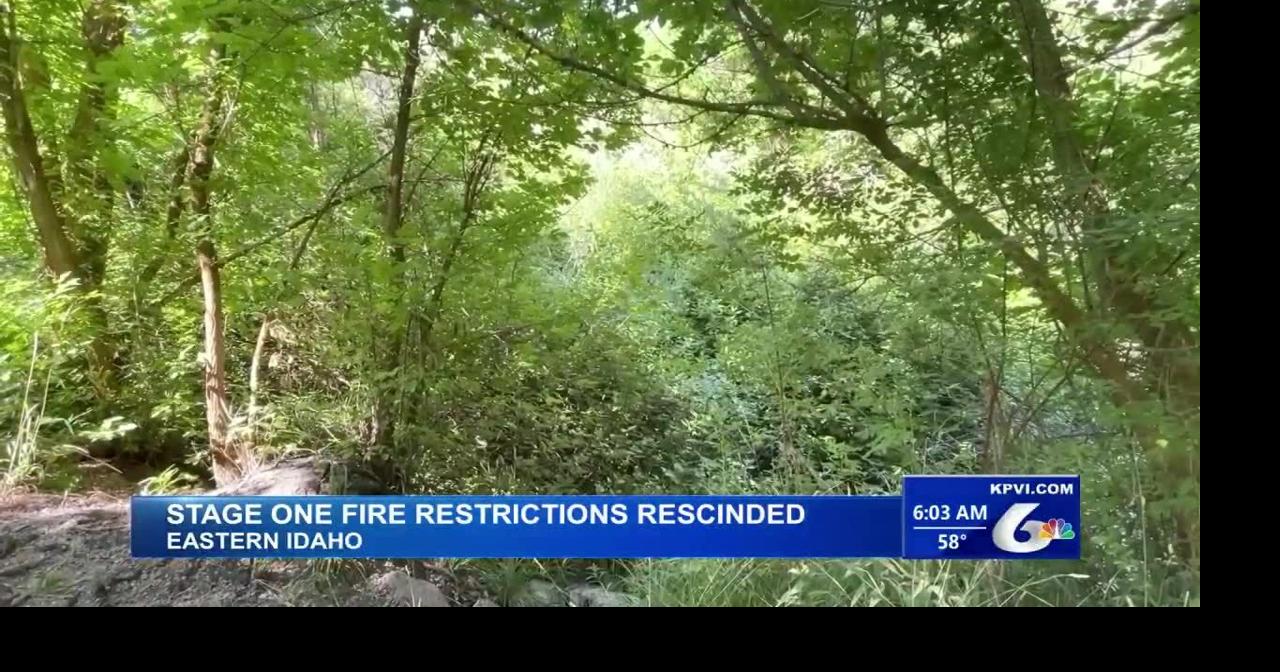 Stage One Fire Restrictions in Eastern Idaho Have Been Lifted | Local ...