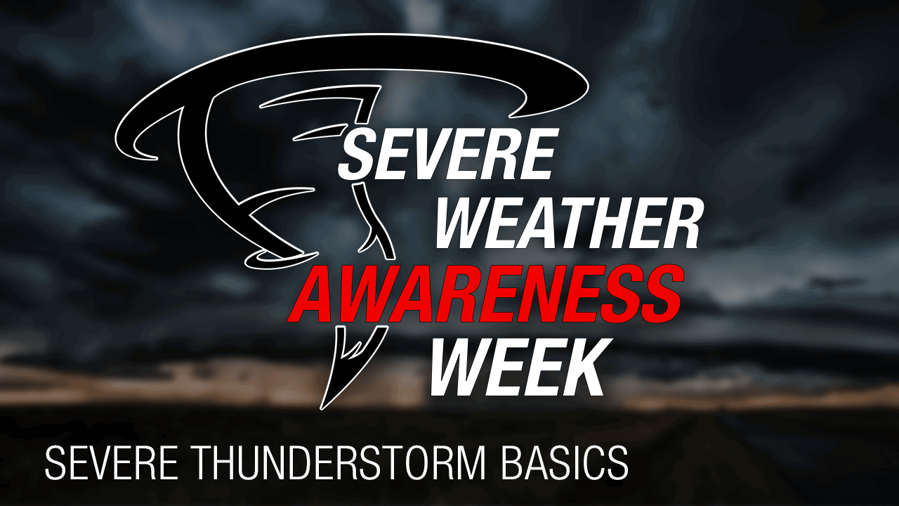 Severe Weather Awareness Week: Severe Thunderstorm Basics | Severe ...