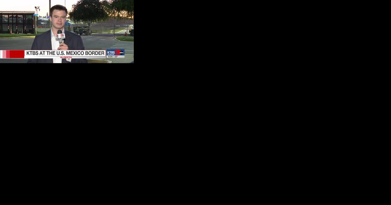 KTBS 3 joins Louisiana National Guard soldiers at Texas/Mexico border - Vimarsana News