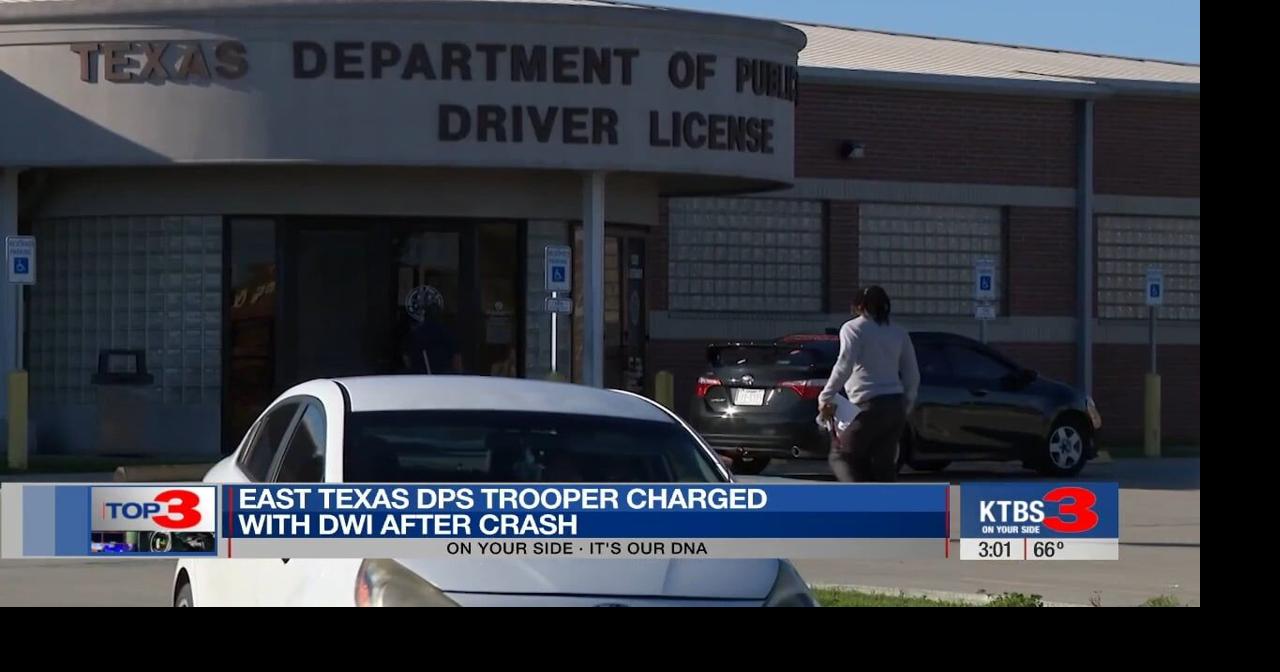 East Texas Dps Trooper Charged With Dwi After Two Vehicle Crash East
