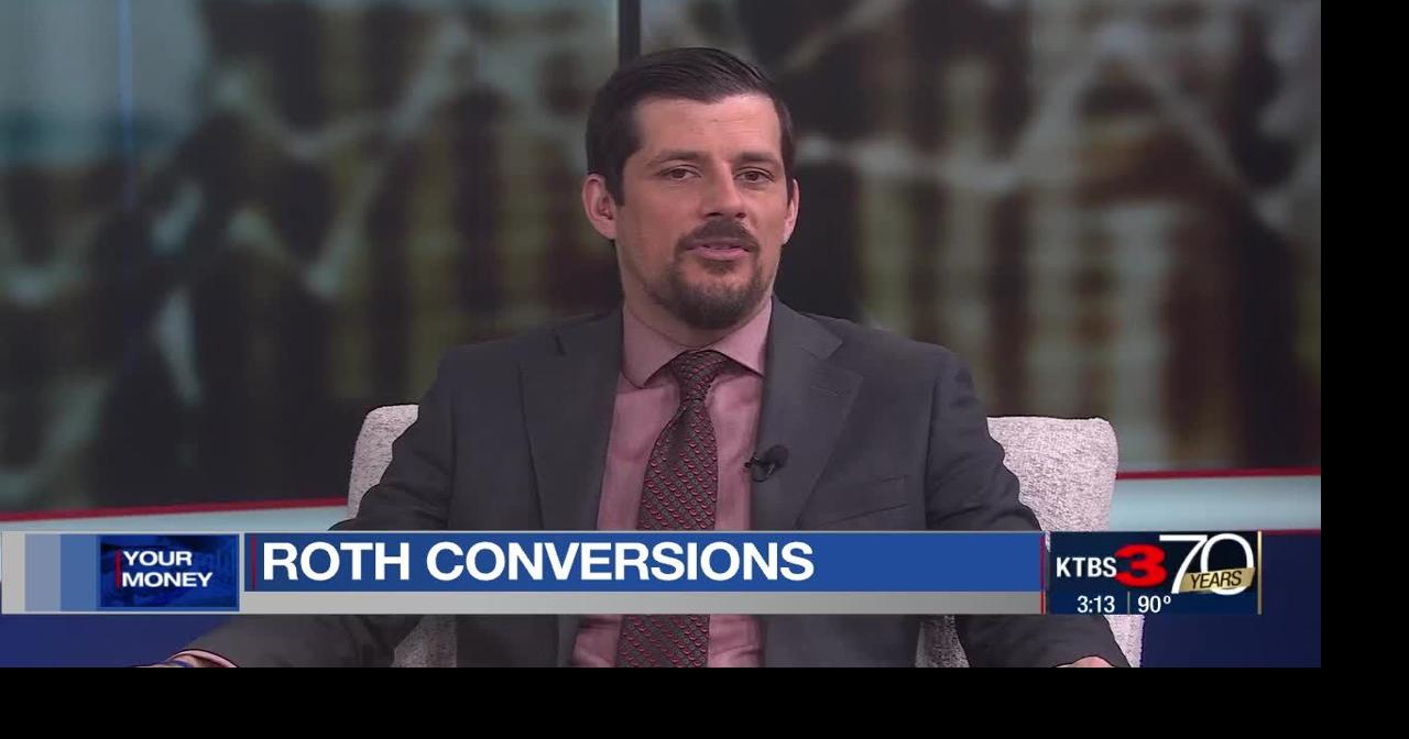 Your Money: Roth conversions | In Case You Missed It | ktbs.com