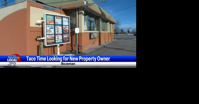 Bozeman Taco Time looking for new property owner - Vimarsana News