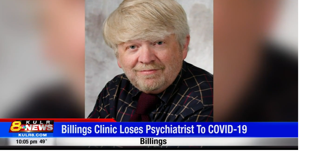 Billings Clinic loses psychiatrist to COVID19 Billings News