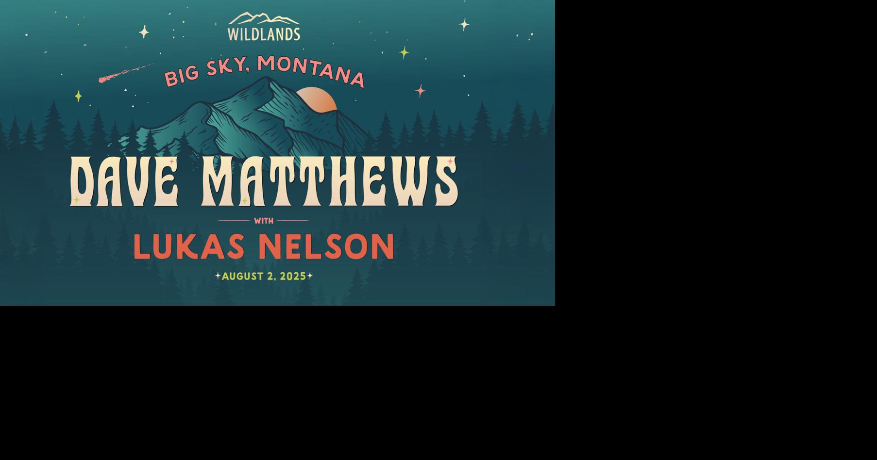 Dave Matthews to headline Wildlands concert in Big Sky Bozeman