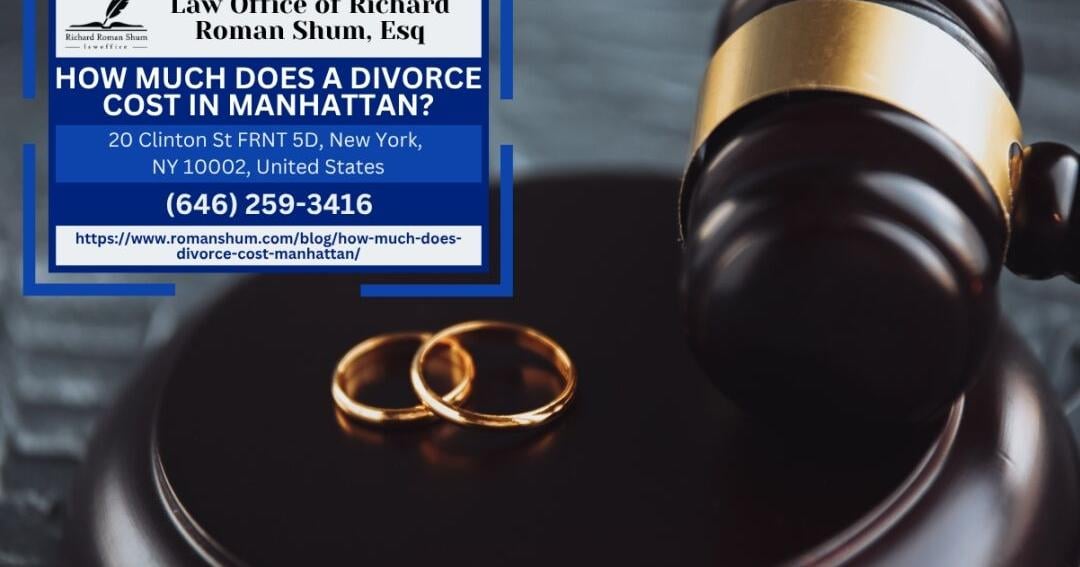 Manhattan Divorce Attorney Richard Roman Shum Explains the Cost of Divorce in New York