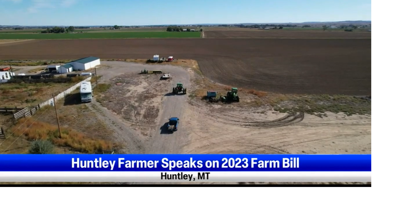 Huntley farmer speaks on 2023 Farm Bill Billings News