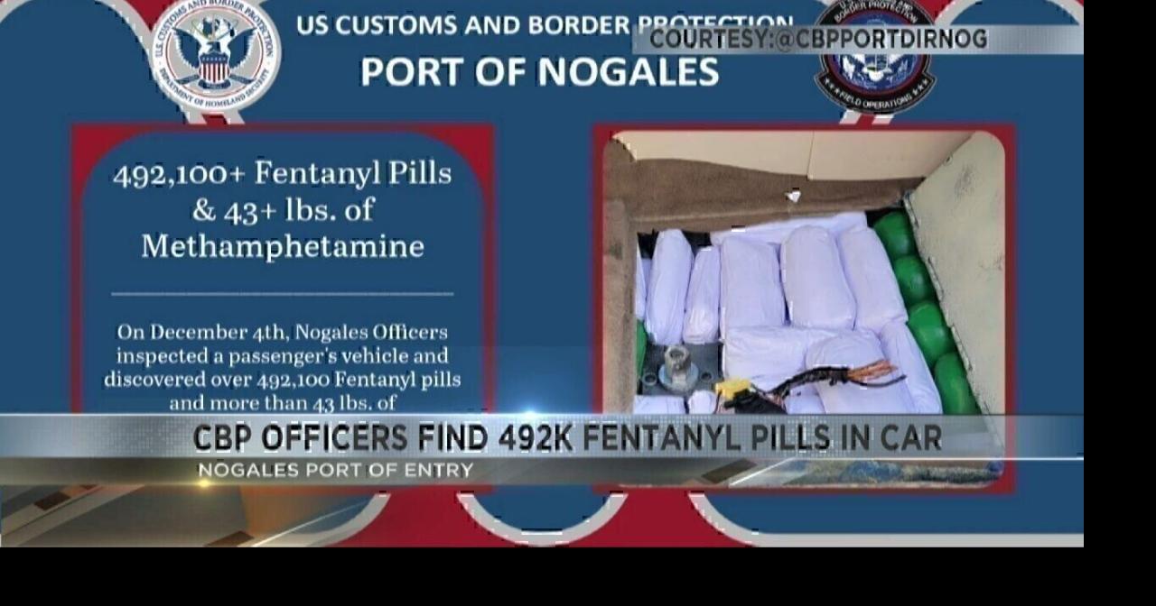 CBP officers find 492K fentanyl pills in car near Nogales Port of Entry ...
