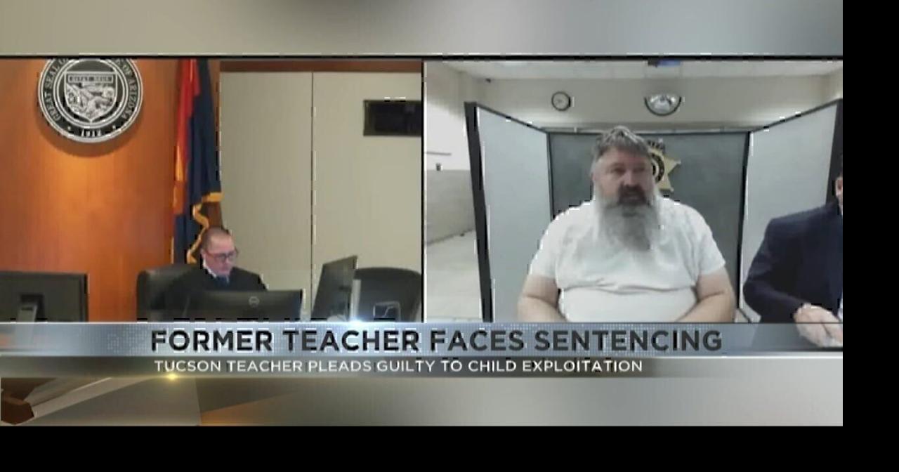 Former TUSD teacher faces sentencing for child exploitation charges ...