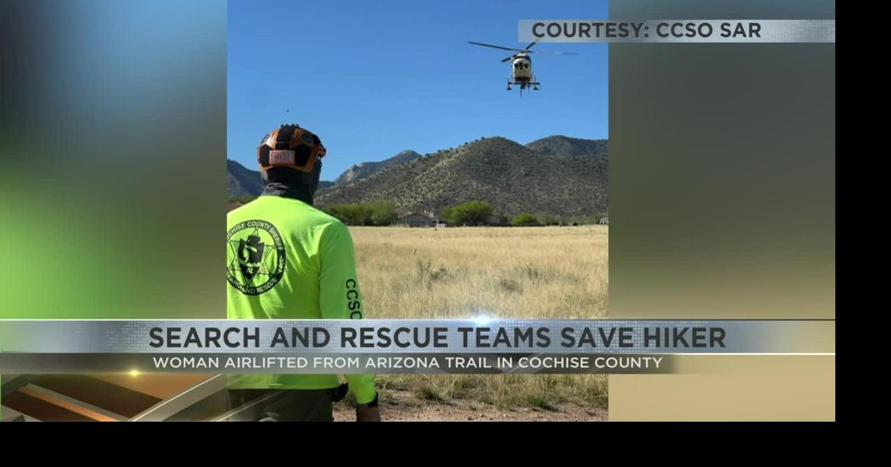Search and rescue teams save hiker from Arizona Trail in Cochise County ...