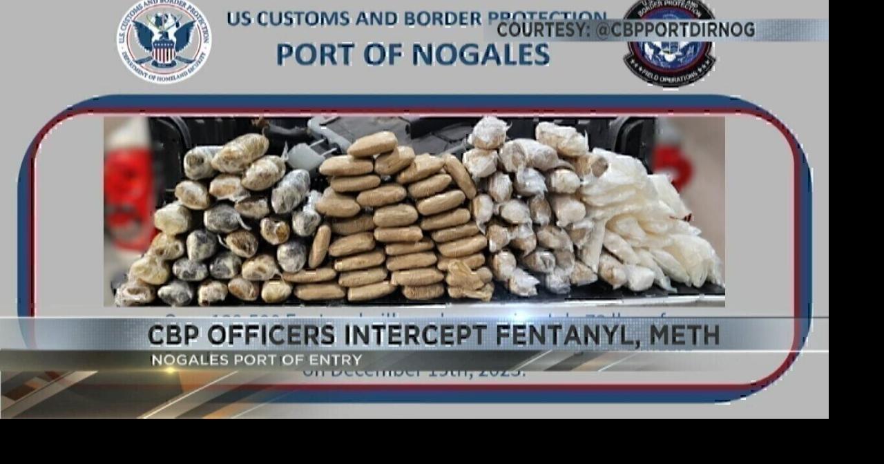 CBP officers seize fentanyl, meth at Nogales Port of Entry | Video ...