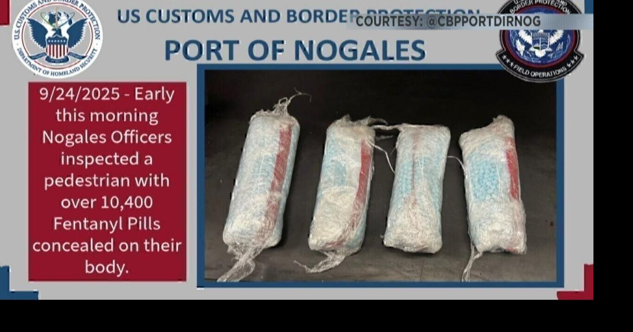 Over 10,000 fentanyl pills seized at Nogales Port of Entry | Video ...