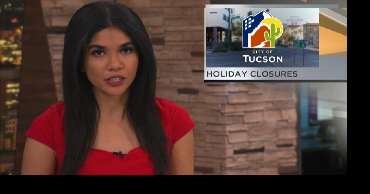 City of Tucson closures today in recognition of weekend holidays