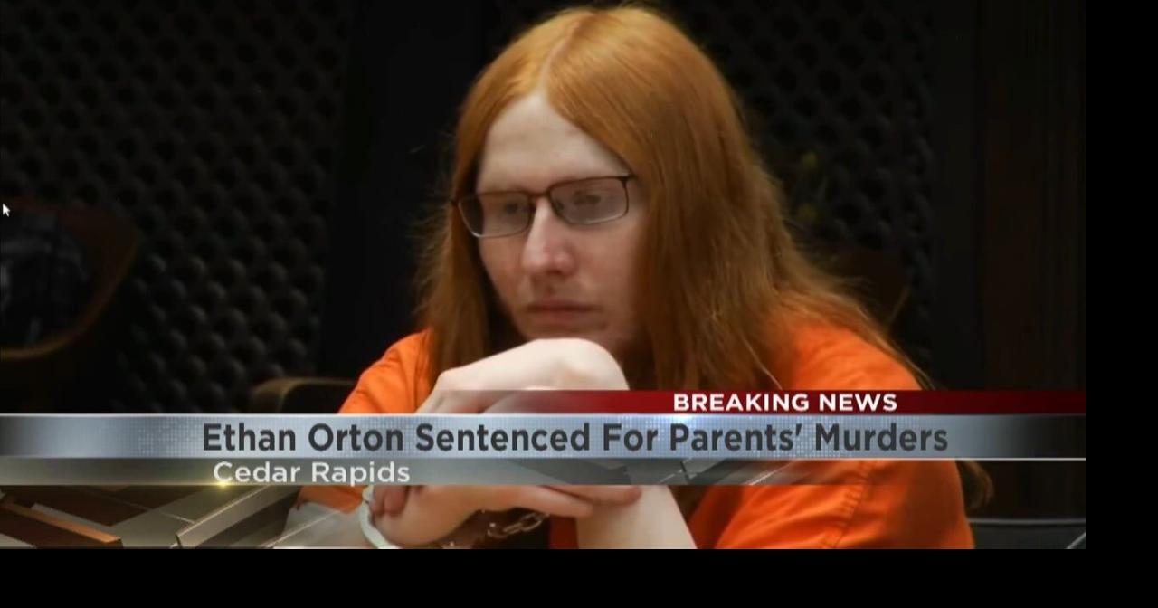 Ethan Orton sentenced to life in prison for killing his parents Crime