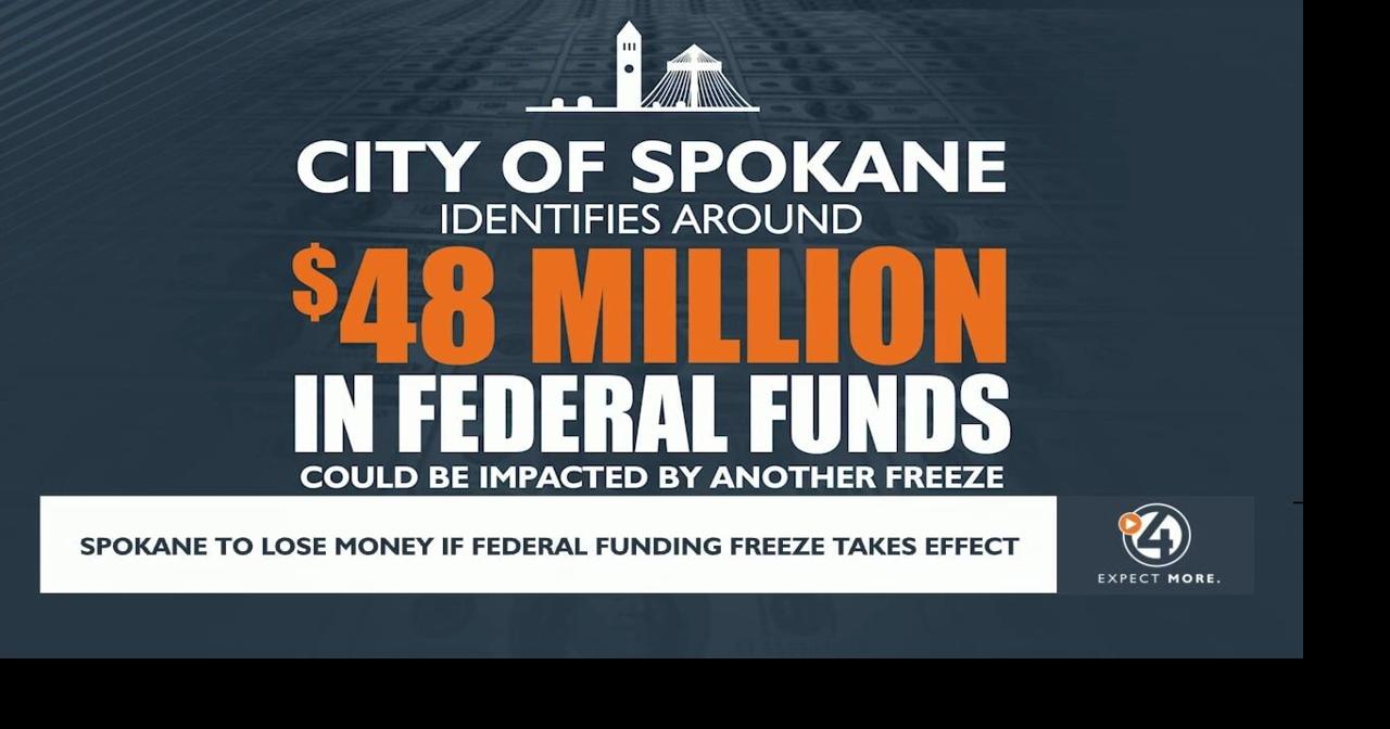 Federal funding freeze could impact $48 million in City of Spokane ...