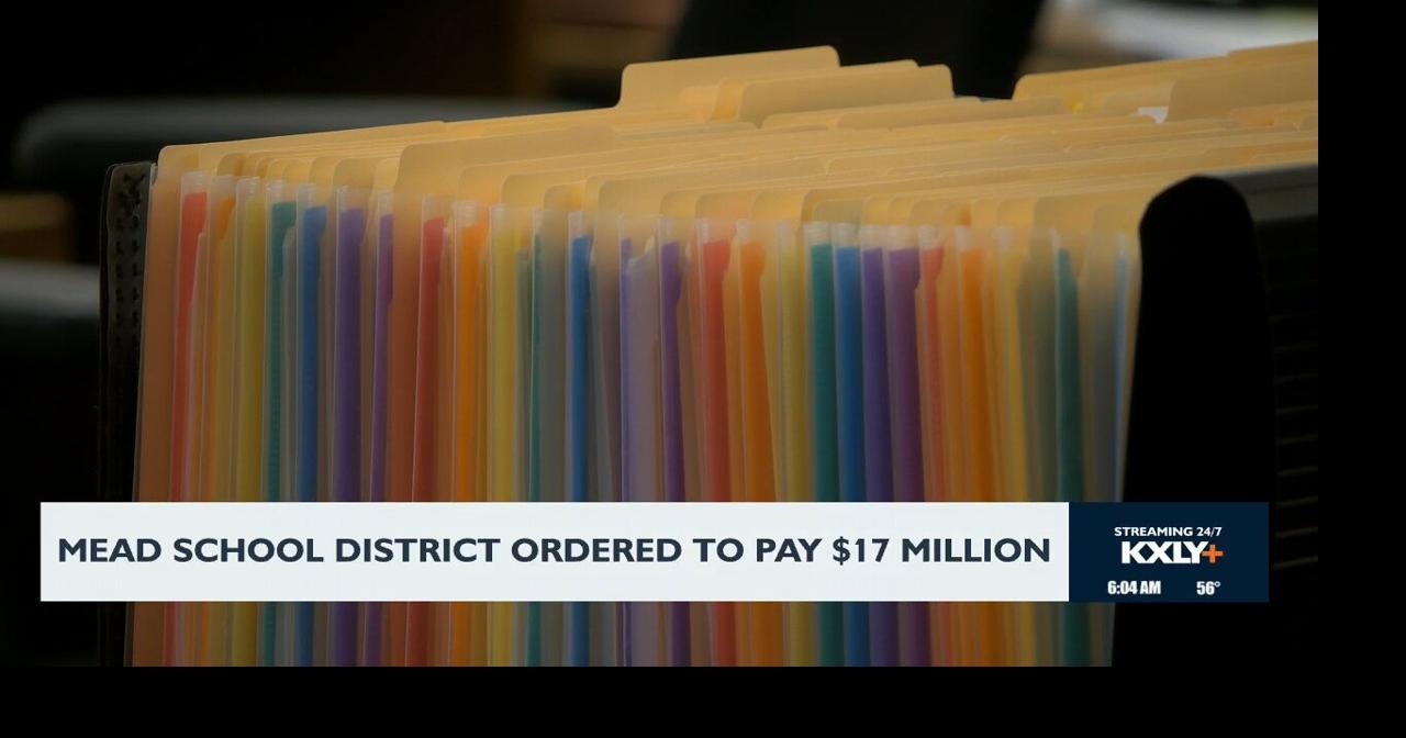 Mead School District ordered to pay $17 million