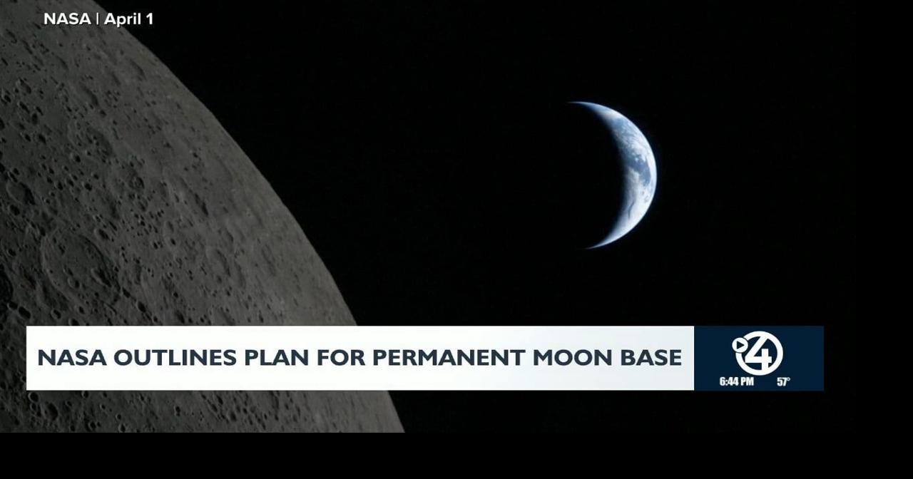 NASA outlines plan for permanent moon base | Video | kxly.com