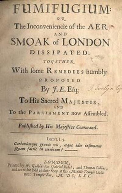 In his 1661 treatise Fumifugium, John Evelyne described health risks from breathing coal smoke.
              University of California San Diego Libraries/Wikimedia