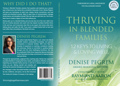 Thriving in Blended Families: 12 Keys to Living and Loving Well By Denise Pegrem Coauthored with Raymond Aaron