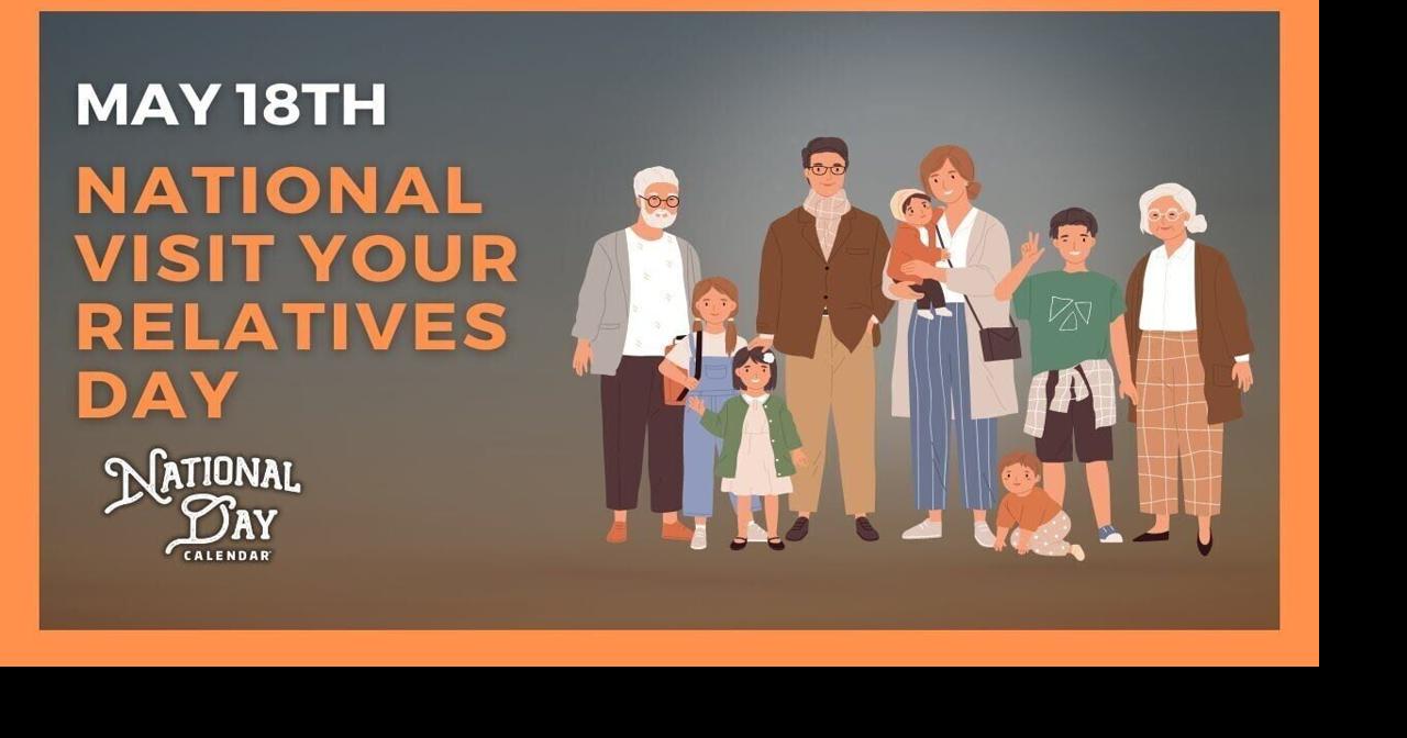 National Visit Your Relatives Day | May 18th - National Day Calendar