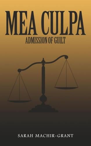A Haunting Exploration of Trauma, Memory, and Survival in Mea Culpa (Admission of Guilt) by Sarah Machir-Grant