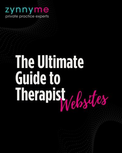 Private Practice Experts zynnyme Publish Definitive Guide to Therapist Websites – Reframing the Online Presence as an Ethical and Clinical Act
