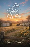 Gina Trehus Releases Lets Take a Walk A Heartfelt Tale About Life Lessons Resilience and Confidence
