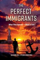 Gabriel Pedernera Honors Immigrant Sacrifice Family Legacy and Gratitude in The Perfect Immigrants What They Gave Us What It Cost