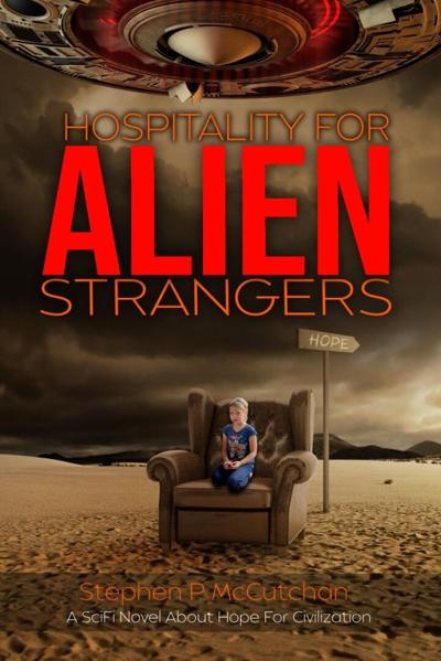 Author Stephen P. McCutchan’s book “Hospitality for Alien Strangers” explores humanity’s response to alien ultimatum