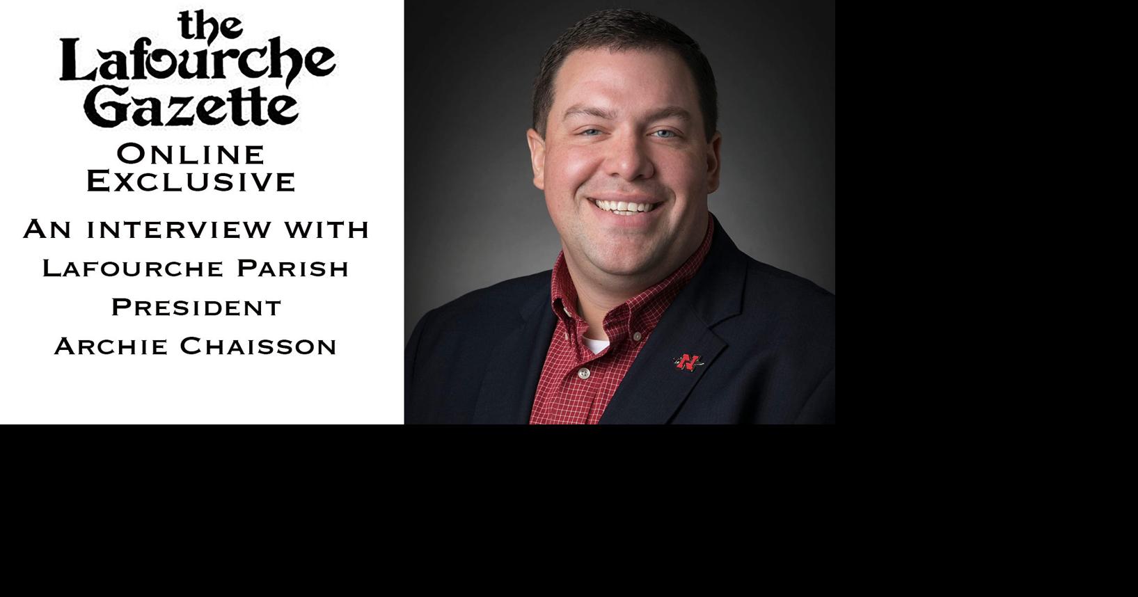 Lafourche Gazette Audio Vault An interview with Lafourche Parish President Archie Chaisson