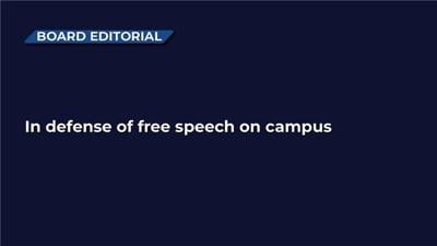 Board Editorial: In defense of free speech on campus | Board Editorials ...