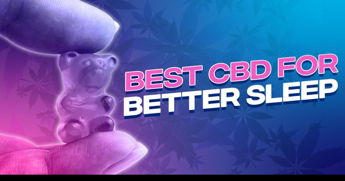 Best CBD for Better Sleep: Top Picks to Help You Feel Rested | Cannabis