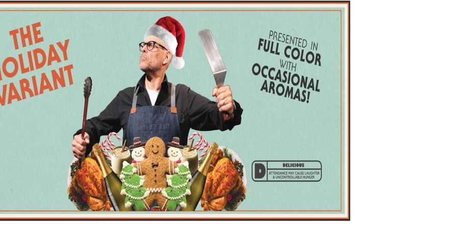 ALTON BROWN LIVE: BEYOND THE EATS THE HOLIDAY VARIANT ARRIVES AT BOB