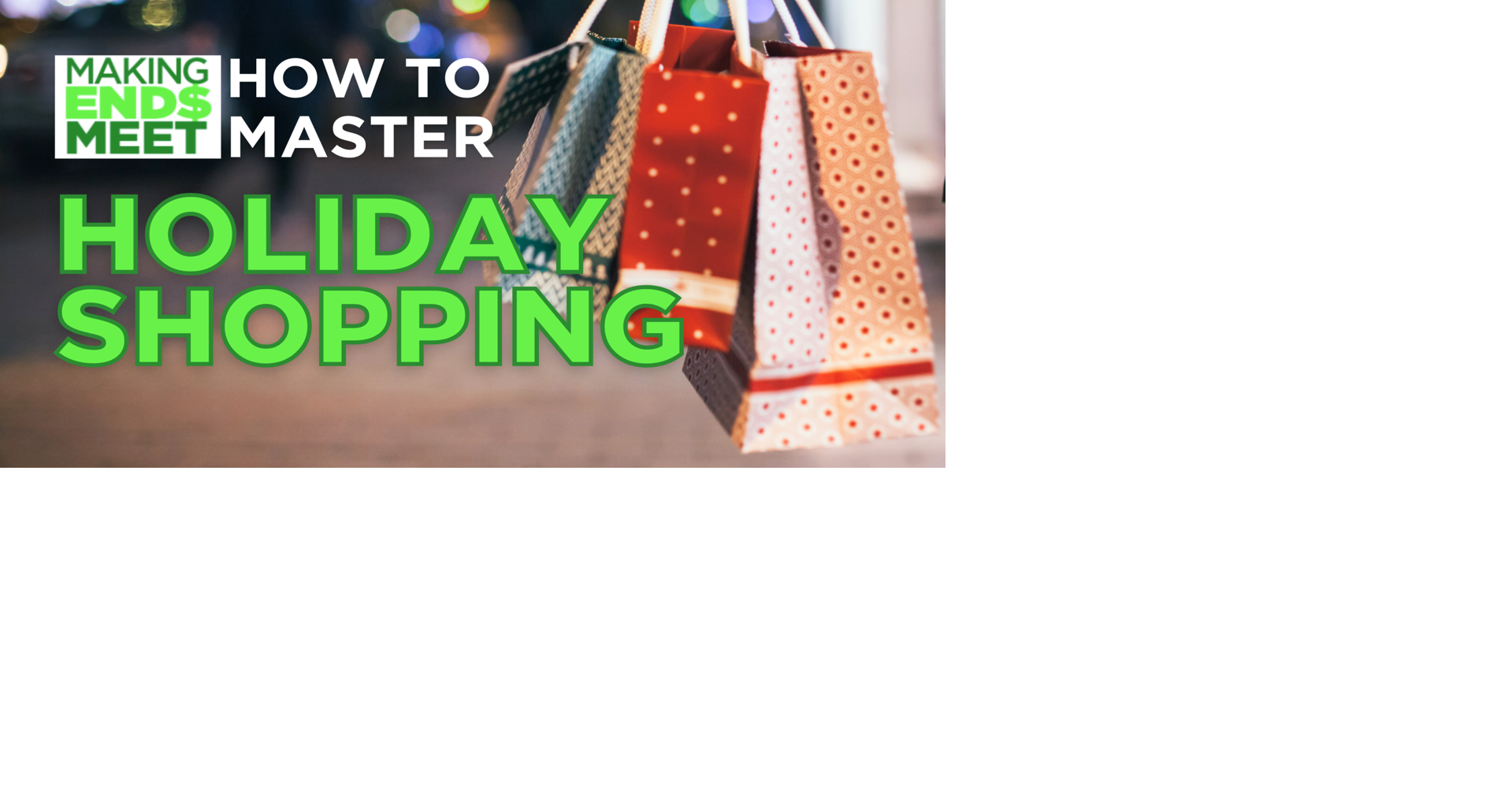 MAKING ENDS MEET: How to master holiday shopping and avoid a financial frenzy