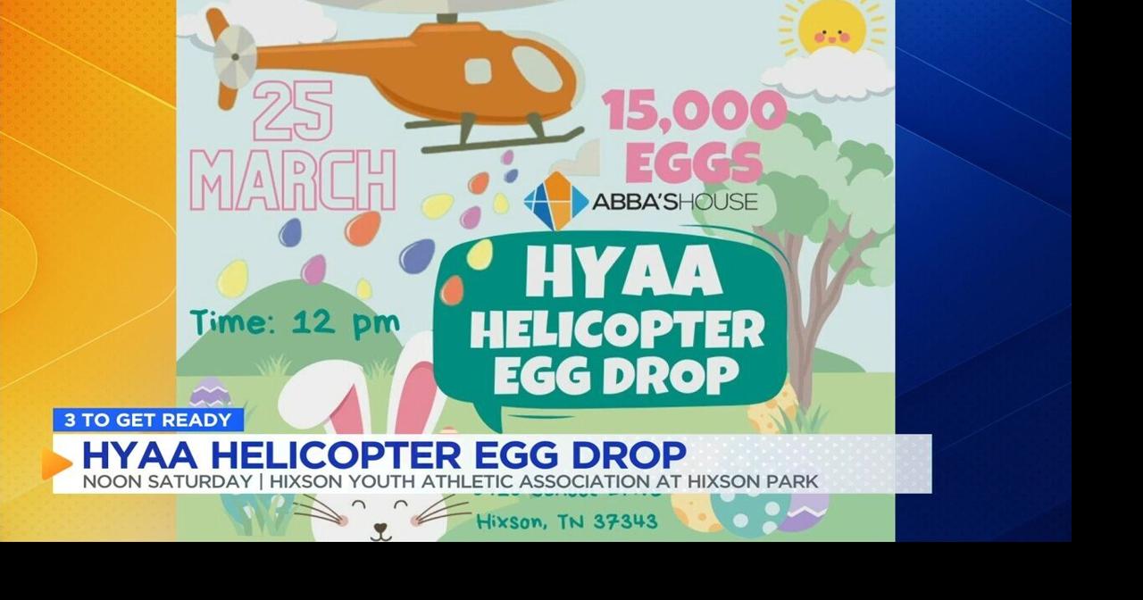 3 TO GET READY HYYA Helicopter Egg Drop held in Hixson on Saturday Local News