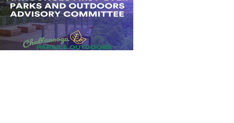 City Council appoints first-ever Chattanooga Parks and Outdoors Advisory Committee - Vimarsana News
