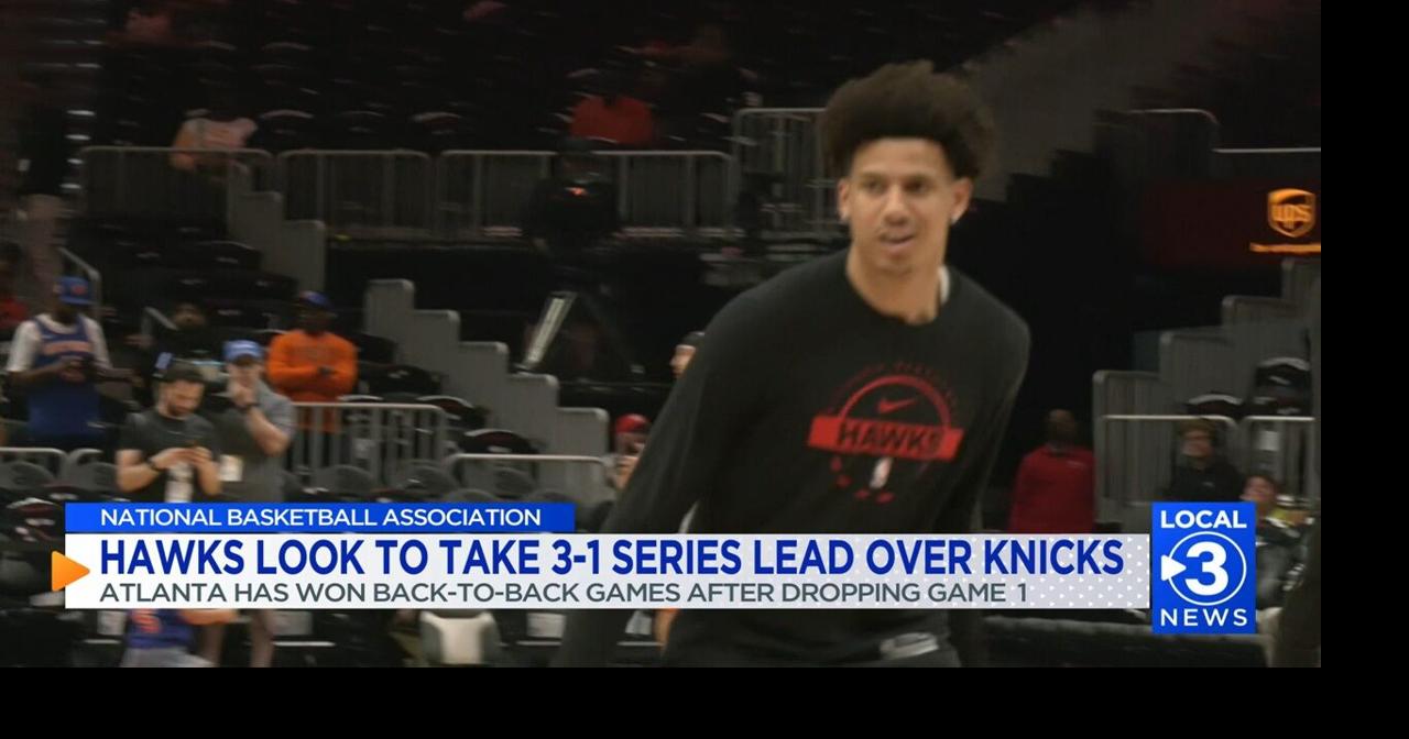 Atlanta Hawks look to take 3-1 series lead over New York Knicks in first round of NBA Playoffs