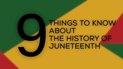 9 things to know about the history of Juneteenth