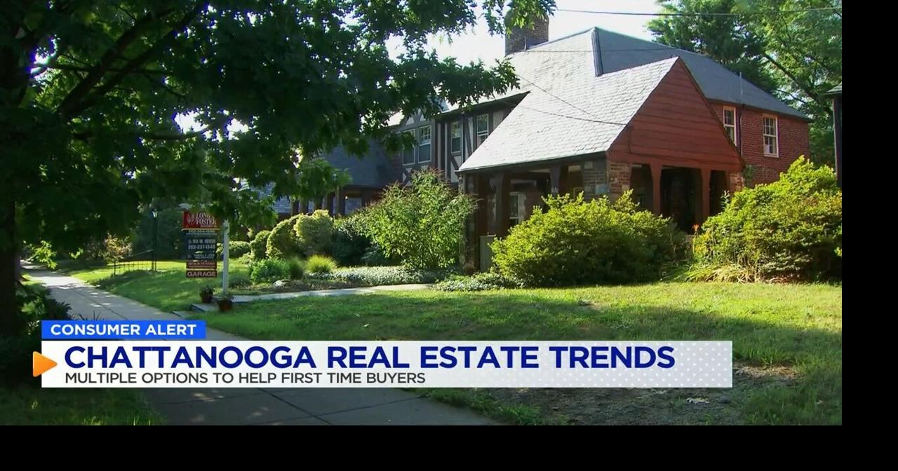 A look into the Chattanooga real estate market for first time homebuyers Local News