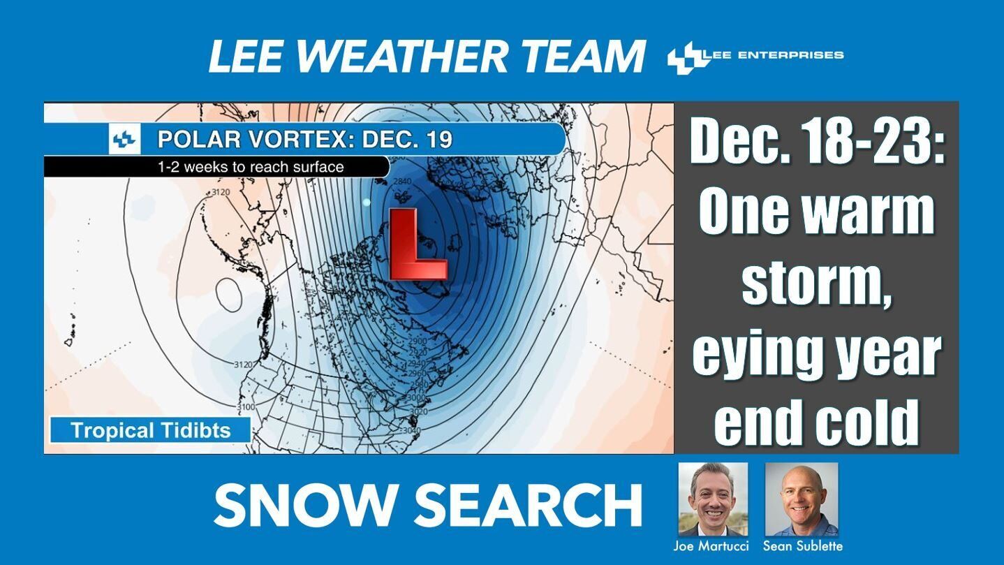 One mostly rain storm eying end of year cold snap Snow Search for Dec. 18 week with Joe Martucci and Sean Sublette