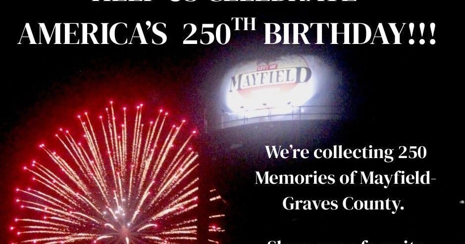 Tourism commission seeking ‘250 Memories of Mayfield-Graves County’