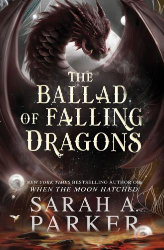 "The Ballad of Falling Dragons," by Sarah A. Parker.