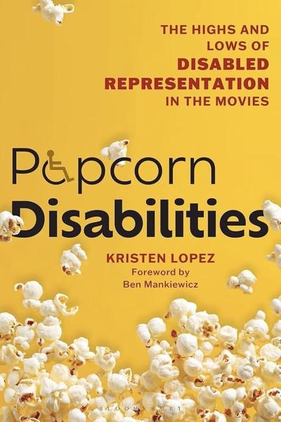 Kristen Lopez is a film critic and author of“ Popcorn Disabilities: The Highs and Lows of Disabled Representation in the Movies.”.