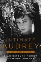 'Intimate Audrey' comes from someone who knew Hepburn best