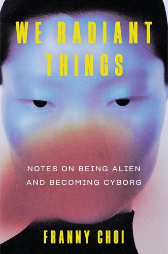 We Radiant Things -- Franny Choi.jpg