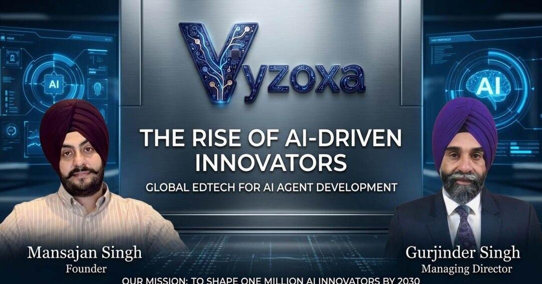 Vyzoxa, an EdTech Platform for AI Agent Development Learning, Empowers Learners Worldwide to Move From Using AI to Building With It, With a Mission to Shape One Million AI Innovators by 2030